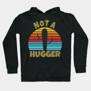 I Am Not A Hugger Cactus Hoodie